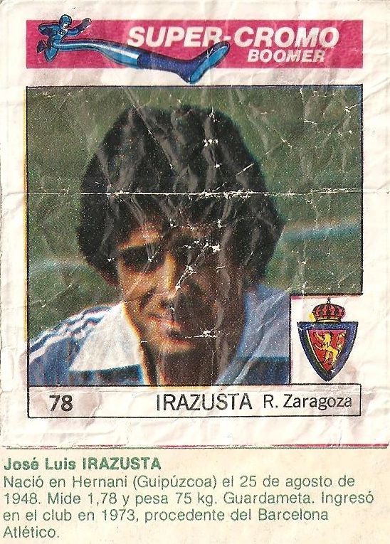 Super Cromos Los Mejores del Mundo (1981). Irazusta (Real Zaragoza). Chicle Fútbol Boomer.