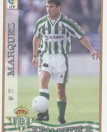 Las fichas de la Liga 97-98. Nº 77. Márquez (Real Betis). Editorial Mundicromo.